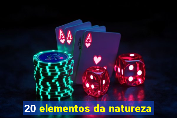 20 elementos da natureza